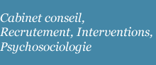 Cabinet de conseil de recrutement et d'intervention psychosociologiques